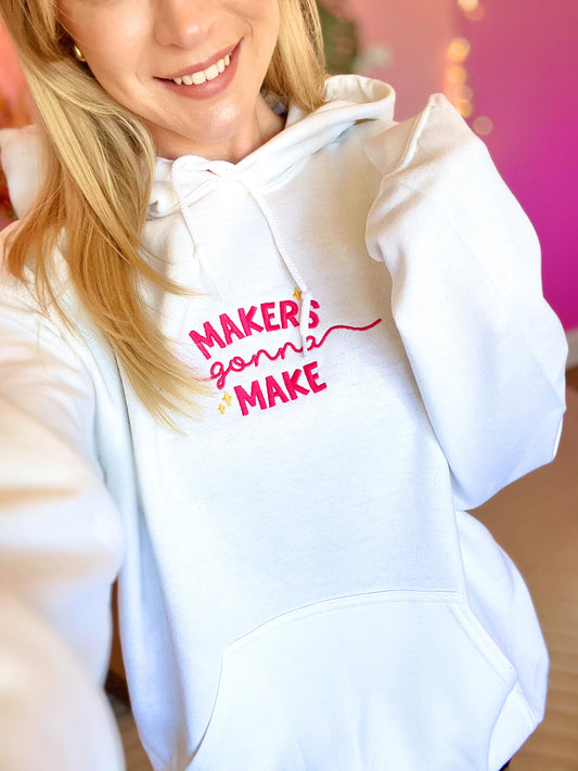 Makers Gonna Make Hoodie