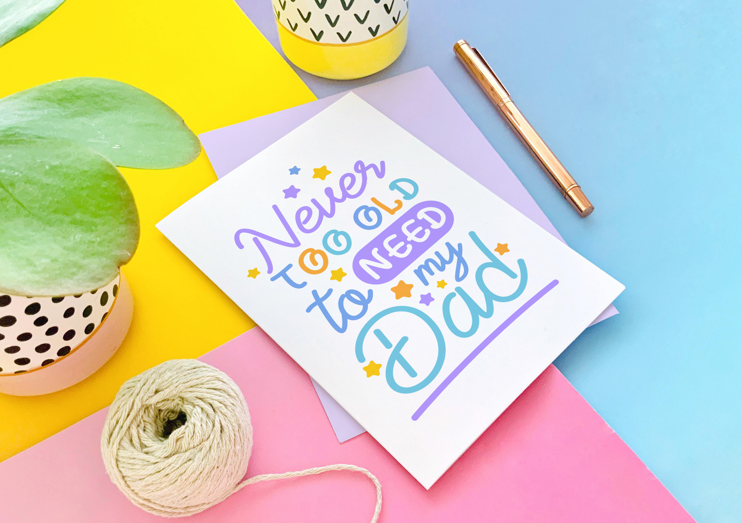 Never Too Old to Need My Dad Greeting Card