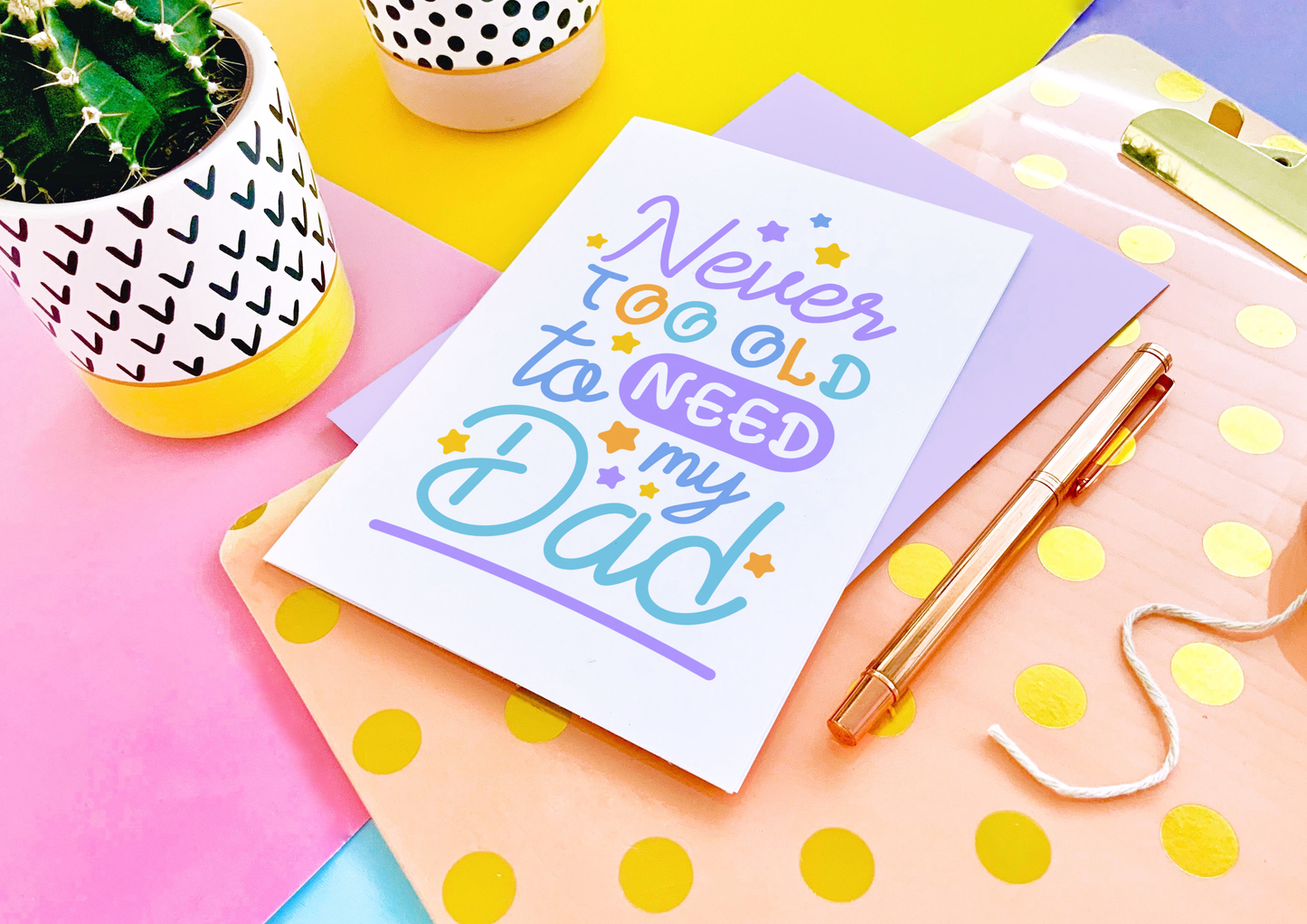 Never Too Old to Need My Dad Greeting Card
