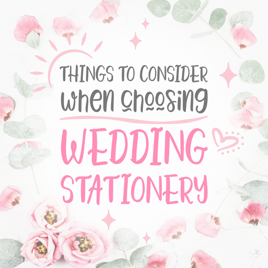 Things to Consider when Choosing your Wedding Stationery