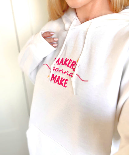 Makers Gonna Make Hoodie